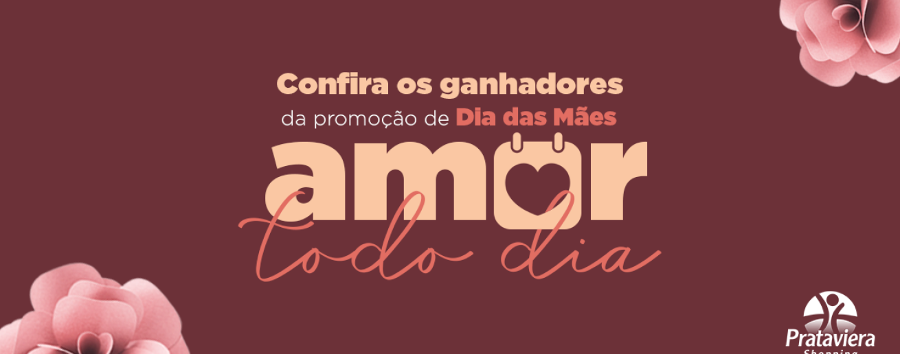 Confira os ganhadores da promoção Amor Todo Dia