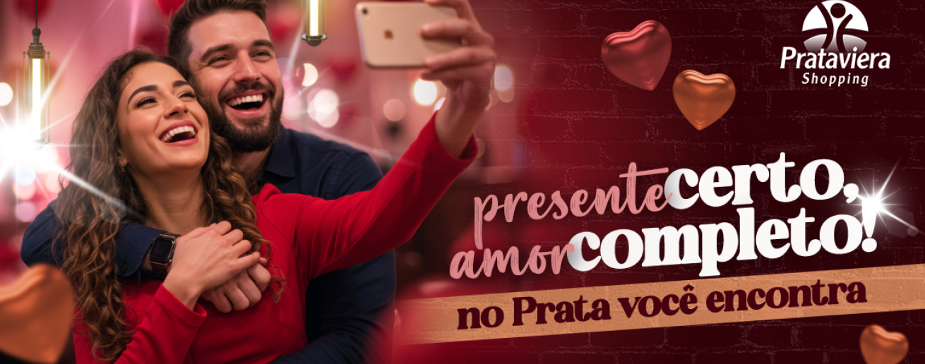 O presente certo, o amor completo: você encontra no Prataviera Shopping